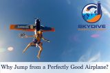 Barefoot licensed skydiver in board shorts and helmet with a mirror tinted visor exits a blue and orange Cessna 182 with the text Why Jump from a Perfectly Good Airplane?